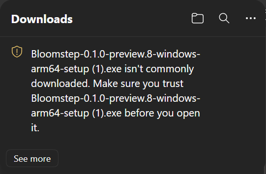 Actual Edge Downloads warning: Bloomstep-0.1.0-preview.8-windows-arm64-setup (1).exe isn't commonly downloaded. Make sure you trust it before you open it. See more is visible.